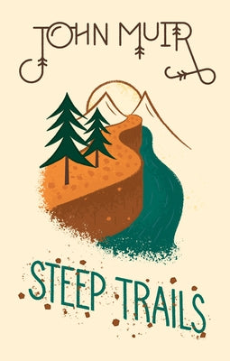 Steep Trails by Muir, John
