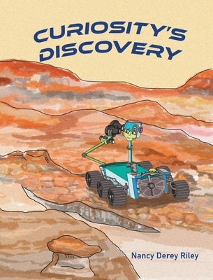Curiosity's Discovery by Riley, Nancy Derey