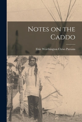 Notes on the Caddo by Parsons, Elsie Worthington Clews 187