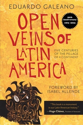 Open Veins of Latin America: Five Centuries of the Pillage of a Continent by Galeano, Eduardo