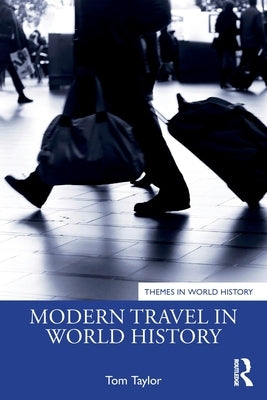 Modern Travel in World History by Taylor, Tom