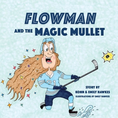 Flowman and the Magic Mullet by Hawkes, Emily