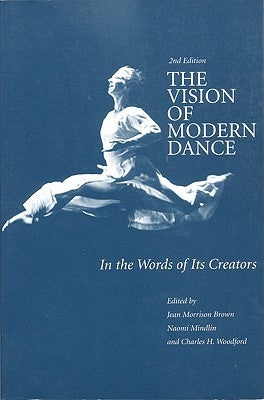 The Vision of Modern Dance: In the Words of Its Creators by Brown, Jean M.