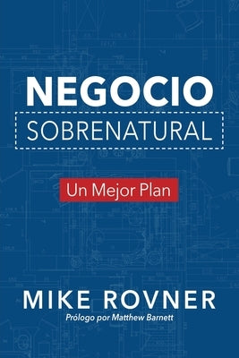 Negocio Sobrenatural: Un Mejor Plan by Rovner, Mike