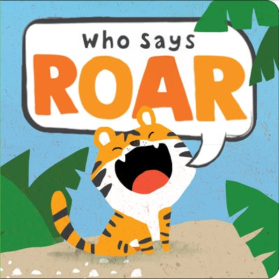 Who Says Roar? by Little Grasshopper Books