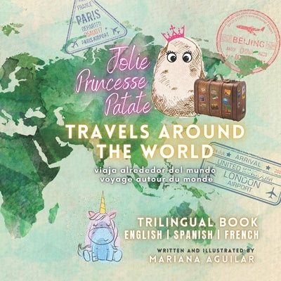 Jolie Princesse Patate Travels Around the World by Aguilar, Mariana