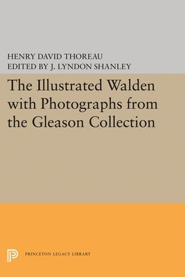 The Illustrated Walden with Photographs from the Gleason Collection by Thoreau, Henry David
