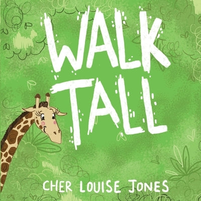 Walk Tall: A rhyming picture book about bullying and friendship. by Jones, Cher Louise