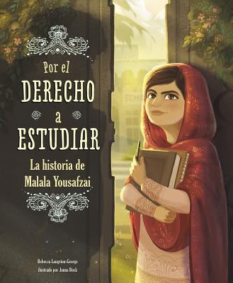 Por El Derecho a Estudiar: La Historia de Malala Yousafzai by Langston-George, Rebecca