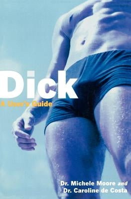 Dick: A User's Guide by Moore, Michele C.