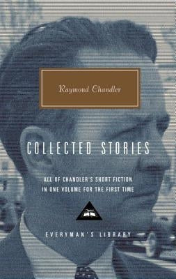 Collected Stories of Raymond Chandler: Introduction by John Bayley by Chandler, Raymond