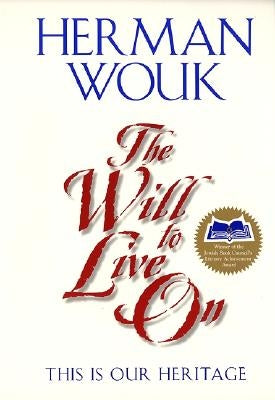 The Will to Live on: This Is Our Heritage by Wouk, Herman