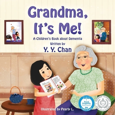 Grandma, It's Me! A Children's Book about Dementia by Chan, Y. Y.