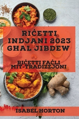 Ri&#267;etti Indjani 2023 g&#295;al Jibdew: Ri&#267;etti fa&#267;li mit-tradizzjoni by Horton, Isabel