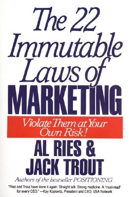 The 22 Immutable Laws of Marketing: Exposed and Explained by the World's Two by Ries, Al