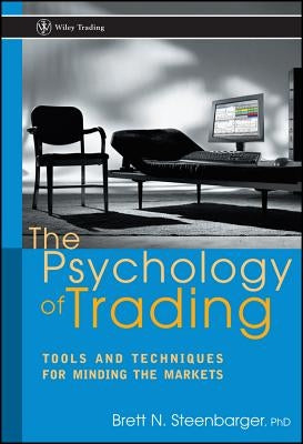The Psychology of Trading by Steenbarger