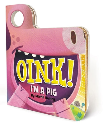 Oink! I'm a Pig by Rainey, Merrill