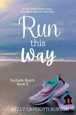 Run This Way by Capriotti Burton, Kelly