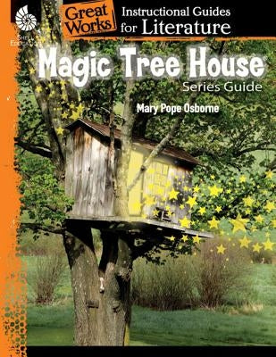 Magic Tree House Series: An Instructional Guide for Literature: An Instructional Guide for Literature by Callaghan, Melissa