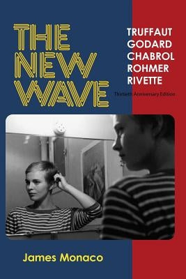 The New Wave: Truffaut Godard Chabrol Rohmer Rivette by Monaco, James