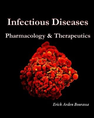 Infectious Diseases: Pharmacology & Therapeutics by Bourassa, Erick a.