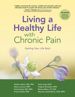 Living a Healthy Life with Chronic Pain: Getting Your Life Back by Lefort, Sandra