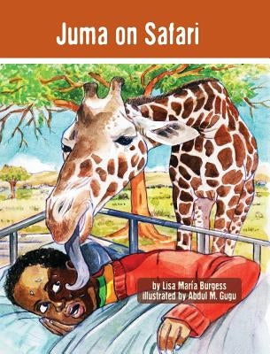Juma on Safari: The Tanzania Juma Stories by Burgess, Lisa Maria