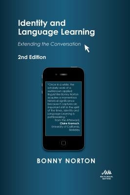 Identity and Language Learning: Extending the Conversation by Norton, Bonny