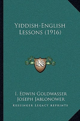 Yiddish-English Lessons (1916) by Goldwasser, I. Edwin