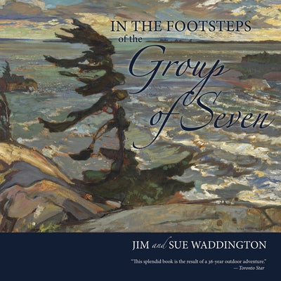 In the Footsteps of the Group of Seven by Waddington, Jim