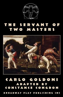 The Servant of Two Masters by Goldoni, Carlo