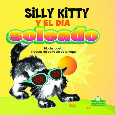 Silly Kitty Y El Día Soleado (Silly Kitty and the Sunny Day) by Lopetz, Nicola