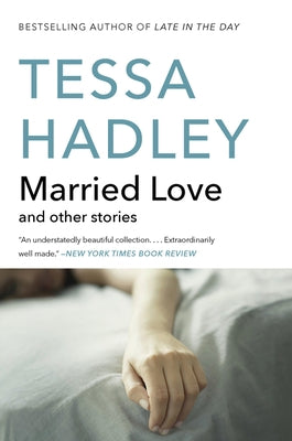 Married Love: And Other Stories by Hadley, Tessa