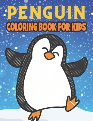 Penguin Coloring Book For Kids: Best Penguin Coloring Book Kids by Publications, Rr