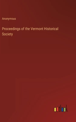 Proceedings of the Vermont Historical Society by Anonymous