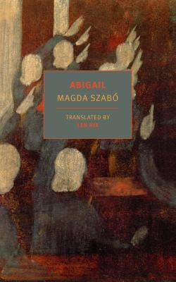 Abigail by Szabo, Magda