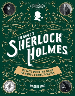 The World of Sherlock Holmes: The Facts and Fiction Behind the World's Greatest Detective by Fido, Martin