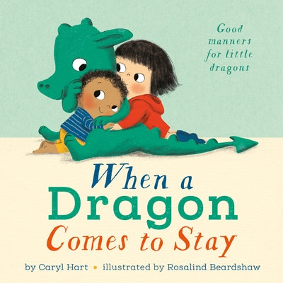 When a Dragon Comes to Stay by Hart, Caryl