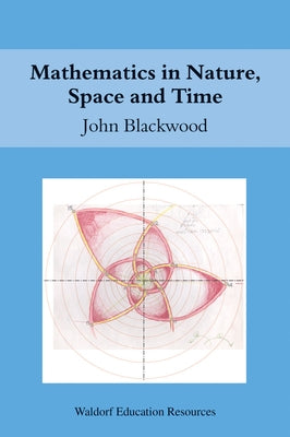 Mathematics in Nature, Space and Time by Blackwood, John