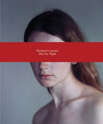 Richard Learoyd: Day for Night by Learoyd, Richard