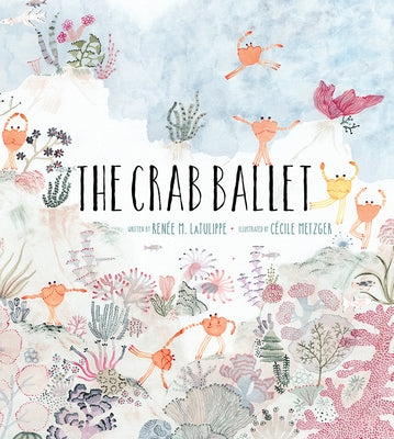 The Crab Ballet by Latulippe, Ren&#233;e