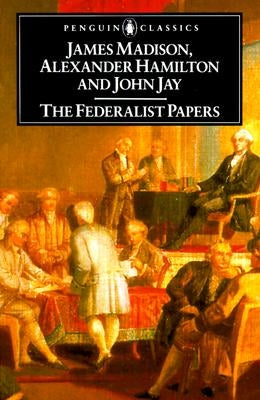 The Federalist Papers by Hamilton, Alexander