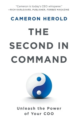 The Second in Command: Unleash the Power of Your COO by Herold, Cameron