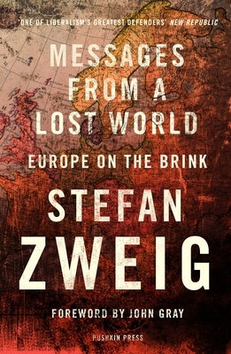 Messages from a Lost World: Europe on the Brink by Zweig, Stefan