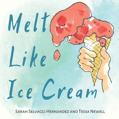 Melt Like Ice Cream by Newell, Tessa