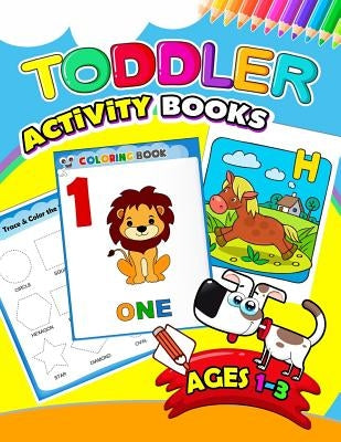Toddler Activity books ages 1-3: Activity book for Boy, Girls, Kids, Children (First Workbook for your Kids) by Preschool Learning Activity Designer