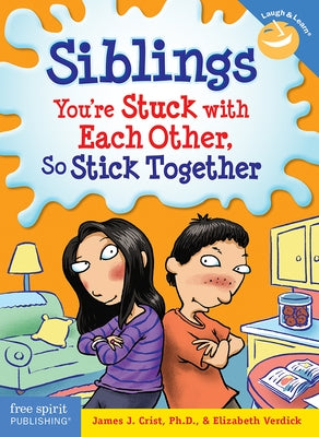 Siblings: You're Stuck with Each Other, So Stick Together by Crist, James J.