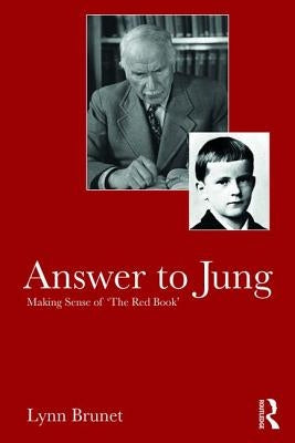 Answer to Jung: Making Sense of 'The Red Book' by Brunet, Lynn