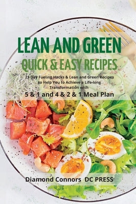 LEAN AND GREEN DIET Recipes: Lean and Green Diet Cookbook to Help You to Achieve a Life-long Transformation. Quick and easy Beginners Guide. by Connors -. DC Press, Diamond