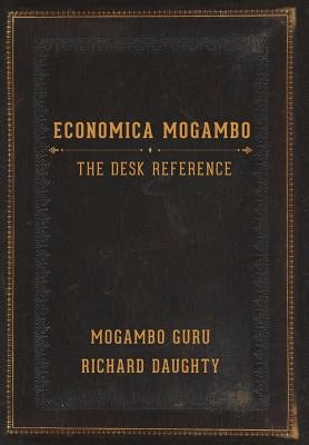 Economica Mogambo: The Desk Reference by Daughty, Richard